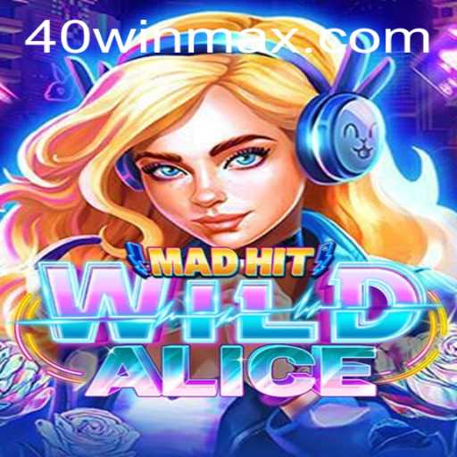 MadHitWildAlice: The New Gaming Phenomenon with a 40win Twist